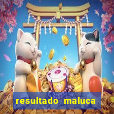 resultado maluca bahia de hoje